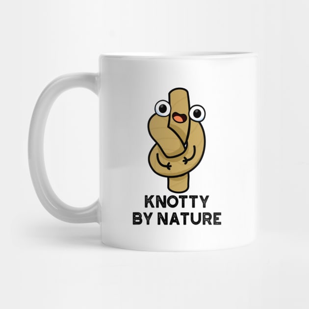 Knotty By Nature Cute Knot Pun by punnybone